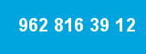 962 816 39 12 962 816 39 12